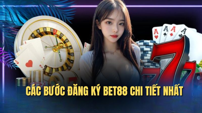 Các bước đăng ký nền tảng bet88 chi tiết nhất Các bước đăng ký nền tảng bet88 chi tiết nhất